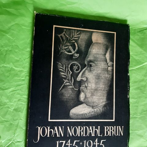 Johan Nordahl Brun 1745-1945: Presten, Poeten, Politikeren
