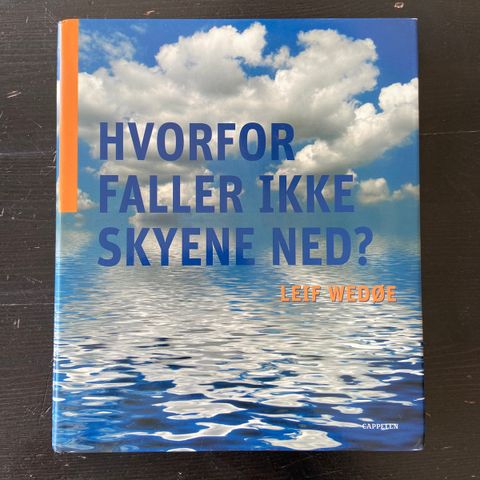 Leif Wedøe - Hvorfor faller ikke skyene ned?