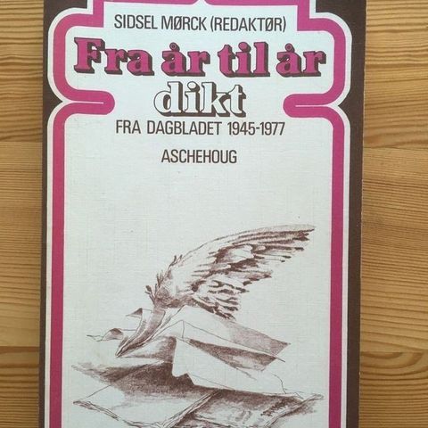 "Fra år til år. Dikt fra Dagbladet 1945-1977" . Sidsel Mørck (redaktør)