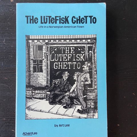 Art Lee - The lutefisk ghetto - Life in a Norwegian-american town