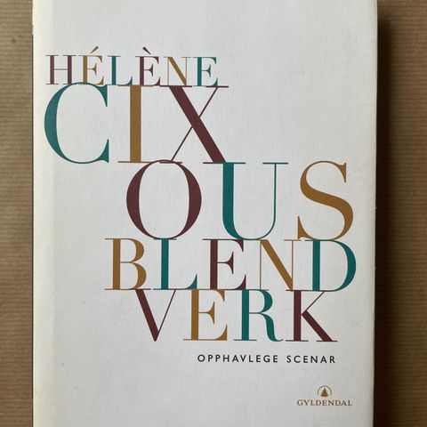Hélène Cixous «Blendverk. Opphavlege scenar»