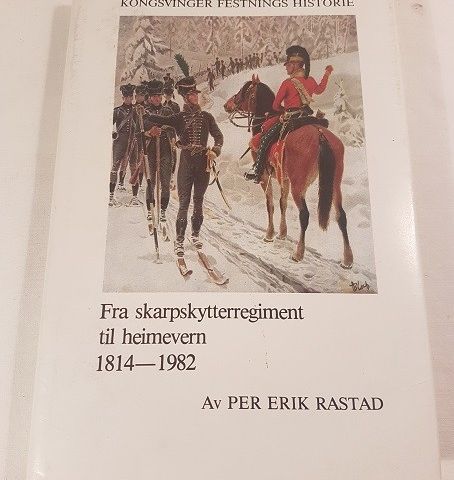 Kongsvinger festnings historie 1814-1982 – Per Erik Rastad