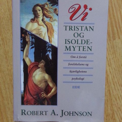 Tristan og Isolde-myten. Om å forstå forelskelsens og kjærlighetens psykologi.