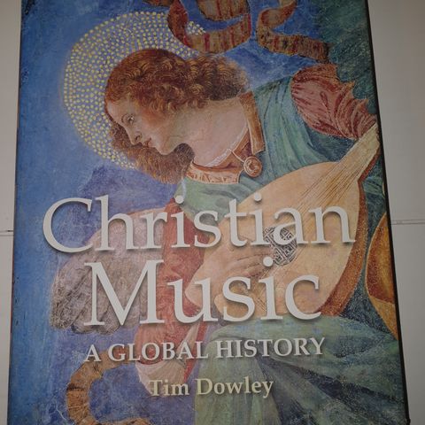 Christian Music. A global history. Tim Dowley