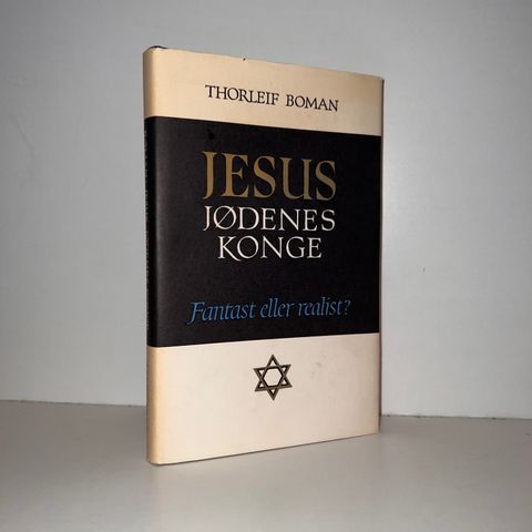 Jesus, jødenes konge. Fantast eller realist? - Thorleif Boman. 1967