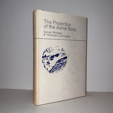 The Projection of the Astral Body - Muldoon & Carrington. 1967