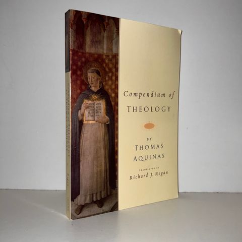 Compendium of Theology - Thomas Aquinas. 2009