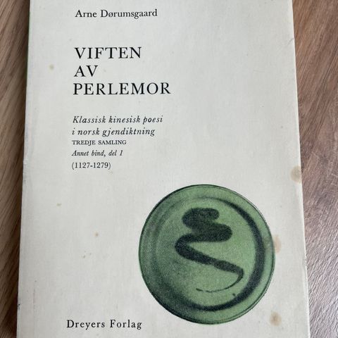 Arne Dørumsgaard/Poesi/Viften av perlemor/Dreyers forlag/Kinesisk poesi/
