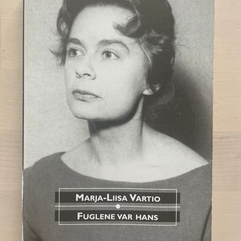 Marja-Liisa Vartio «Fuglene var hans»
