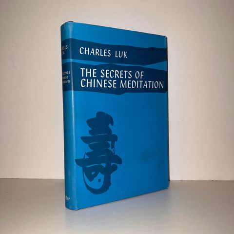 The Secrets of Chinese Meditation - Charles Luk. 1964