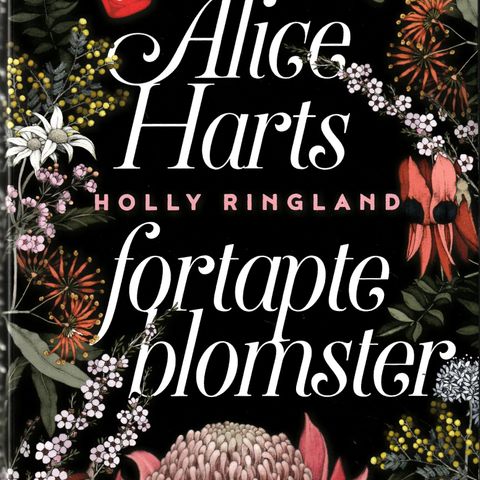 Holly Ringland - Alice Harts fortapte blomster