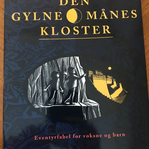 Den gylne månes kloster ,  Eventyrfabel for voksne og barn ,  Arne  Næss