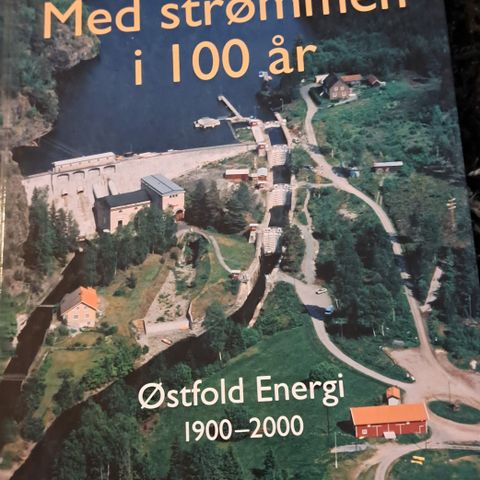 Med Strømmen I 100 År,Østfold Energi 1900-2000- Terje Andresen.