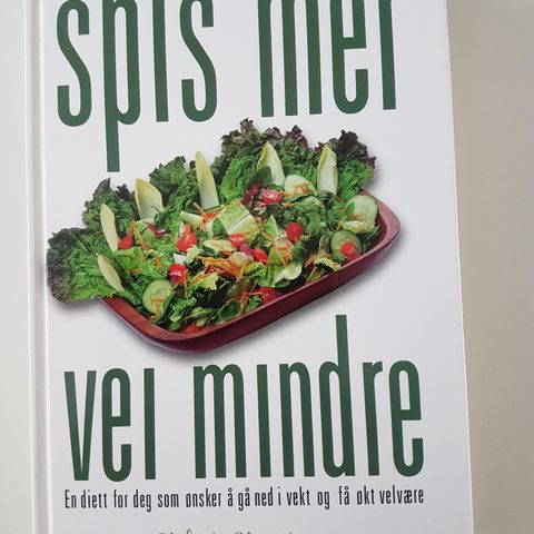 Spis mer, vei mindre: en diett for deg som ønsker å gå ned i vekt