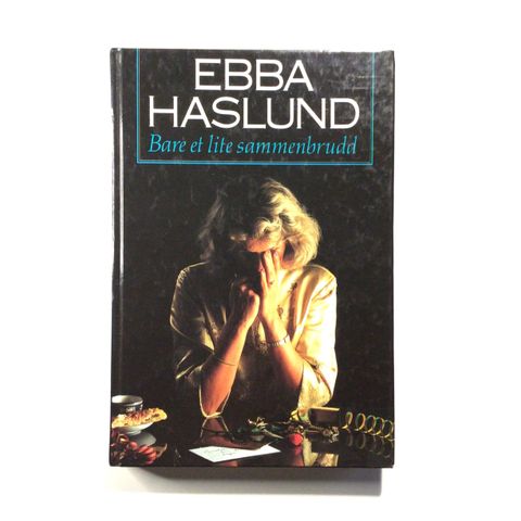 Bok - Bare Et Lite Sammenbrudd av Ebba Haslund (Innbundet)