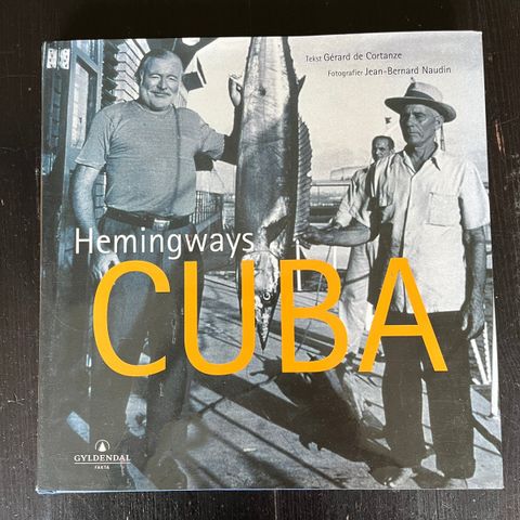 Gerard de Cortanze - Hemingways Cuba