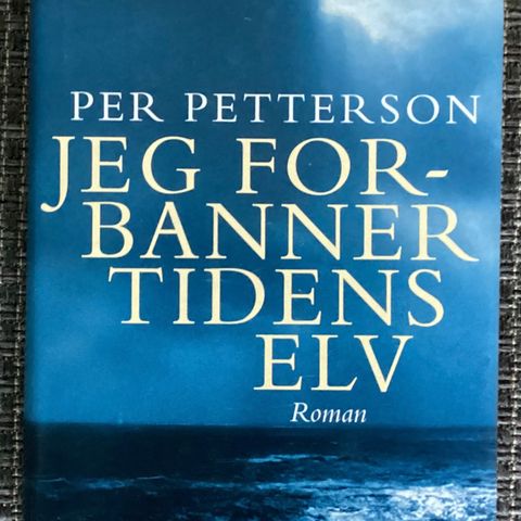 PER PETTERSON- 1 flott bok «JEG FORBANNER TIDENS ELV» 2009. Hel og fin!