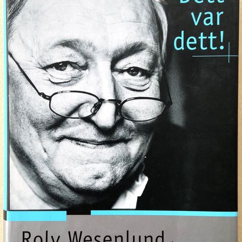 Rolv Wesenlund. "Dett var dett!". I samarbeid med Øyvind Thorsen. Oslo 2000.