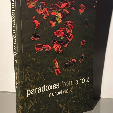 Paradoxes from A to Z (Michael Clark)