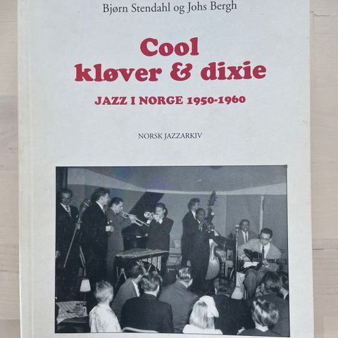 Bjørn Stendahl «Cool kløver & dixie. Jazz i Norge 1950-1960»