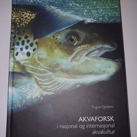Akvaforsk i nasjonal og internasjonal akvakultur. Trygve Gjedrem