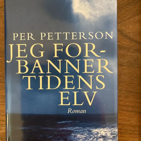 Per Petterson: JEG FORBANNER TIDENS ELV