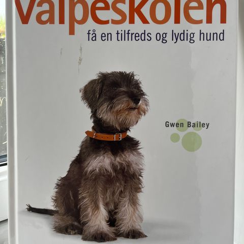 Valpeskolen - Få en tilfreds og lydig hund Gwen Bailey