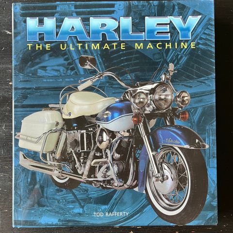 Tod Rafferty - Harley - The ultimate machine