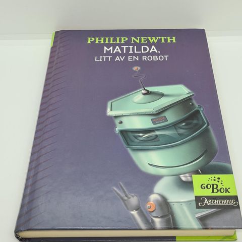 Matilda, litt av en robot - Philip Newth