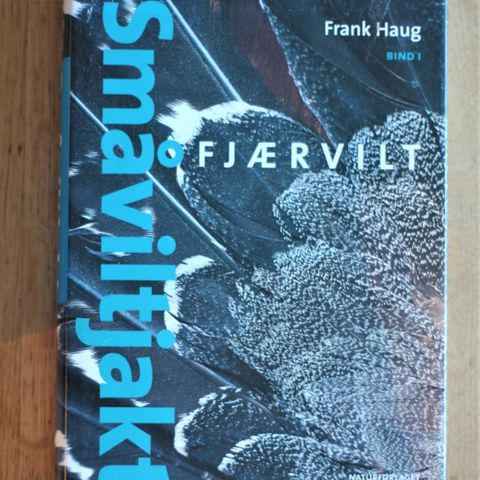 Småviltjakt. Fjærvilt. Bind 1. Frank Haug