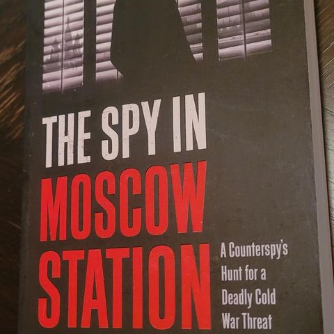 The Spy in Moscow Station / Eric Haseltine