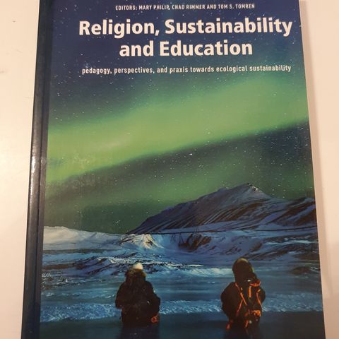 Religion, Sustainability and Education.  Mary Philip, Chad Rimmer, Tom Tomren