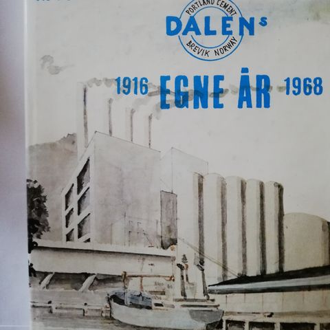 Dalen's egne år.  Dalen Portland Cementfabrik 1916-1968