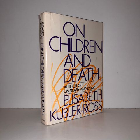 On Children and Death - Elisabeth Kübler-Ross. 1983