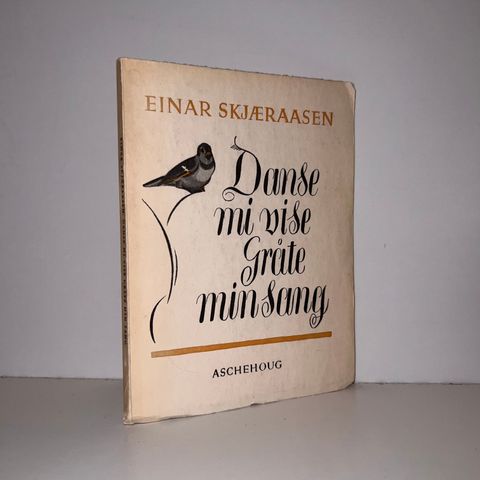 Danse mi vise. Gråte min sang. Dikt - Einar Skjæraasen. 1958