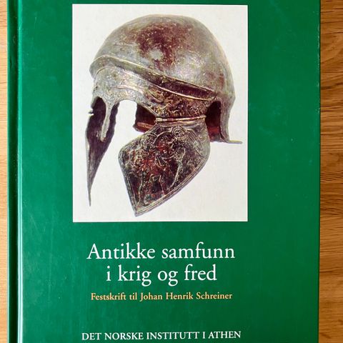 Antikke samfunn i krig og fred. Festskrift til Johan Henrik Schreiner