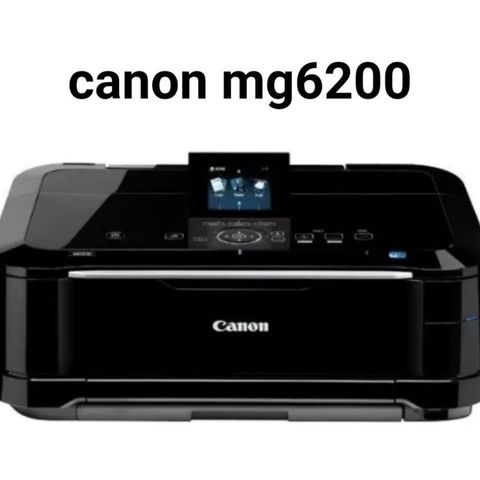 Canon MG 6200 Series.