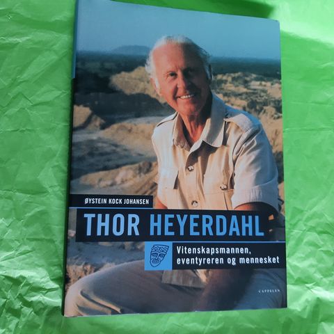 Thor Heyerdahl: vitenskapsmannen, eventyreren og mennesket