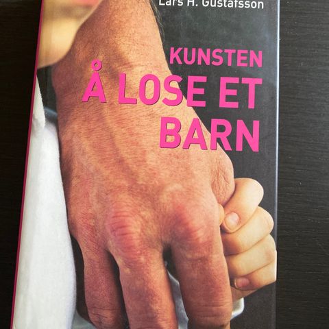 Kunsten å lose et barn - Lars H. Gustafsson