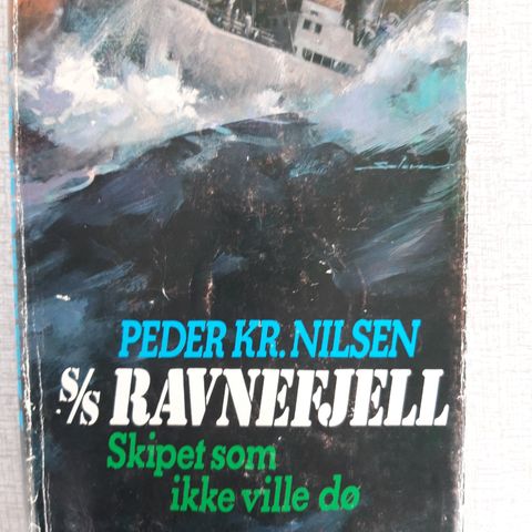 Peder Kr.Nilsen - S/S Ravnefjell-Skipet som ikke ville dø