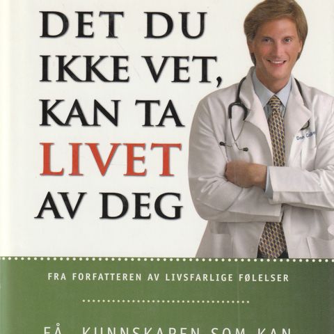 Dr. Don Colbert  Det ikke vet kan ta liver av deg 1.oppl. 2005   (GM)