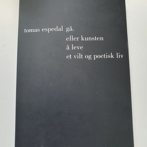 Gå. Eller kunsten å leve et vilt og poetisk liv. Tomas Espedal