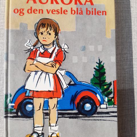 Anne - Cath. Vestly - Aurora og den vesle blå bilen