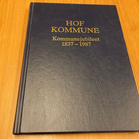 Andreas Nøkleby : HOF KOMMUNE - KOMMUNEJUBILEET 1837 - 1987