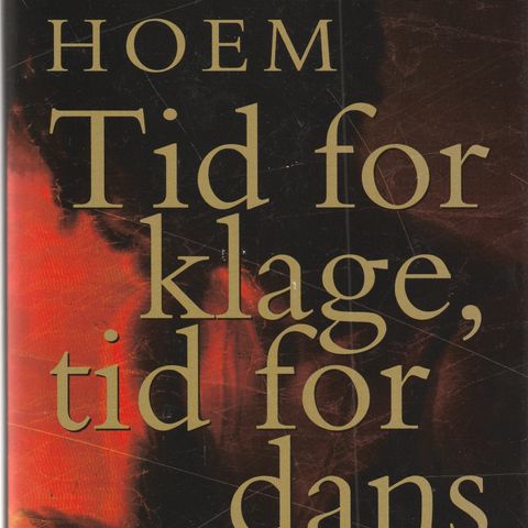 Edvard Hoem Tid for klage, tid for dans, Oktober 1996 1.utg.1.oppl. Signert