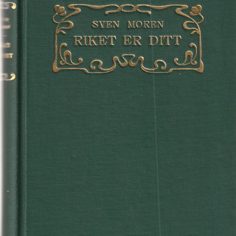 Sven Moren Riket er ditt Roman 1932 1.utg. 1.oppl. innb.