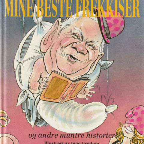 Arve Opsahl Mine beste frekkiser og andre muntre historier Illu.Inge Grødum