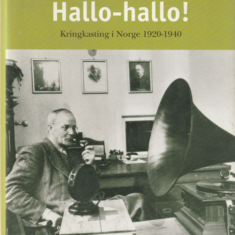 Hans Fredrik Dahl  Hallo-Hallo Kringkasting i Norge  1920-1940 NRKs historie 1