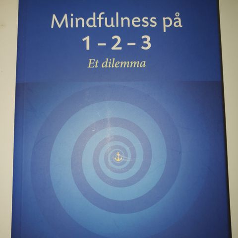 Mindfulness på 1-2-3. Et dilemma. Andries J. Kroese, dr.med.