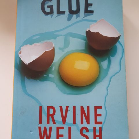 Glue. Irvine Welsh